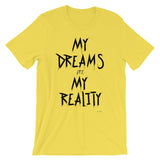 My Dreams My Reality Unisex short sleeve t-shirt