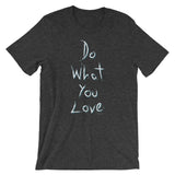Do What You Love Unisex short sleeve t-shirt