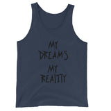 My Dreams Are My Reality Unisex  Tank Top