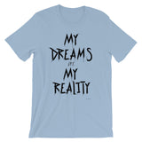 My Dreams My Reality Unisex short sleeve t-shirt
