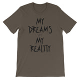 My Dreams My Reality Unisex short sleeve t-shirt