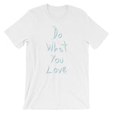 Do What You Love Unisex short sleeve t-shirt