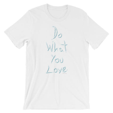 Do What You Love Unisex short sleeve t-shirt
