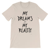 My Dreams My Reality Unisex short sleeve t-shirt