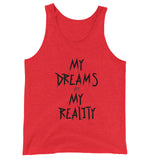 My Dreams Are My Reality Unisex  Tank Top