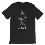 Do What You Love Unisex short sleeve t-shirt