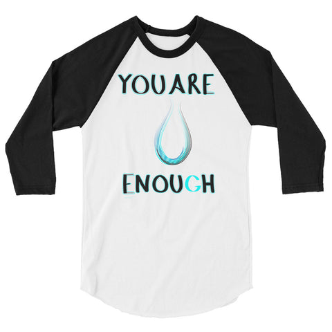 You Are Enough 3/4 sleeve raglan shirt