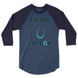 You Are Enough 3/4 sleeve raglan shirt
