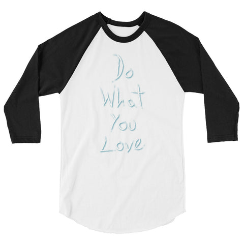 Do What You Love 3/4 sleeve raglan shirt
