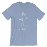 Do What You Love Unisex short sleeve t-shirt