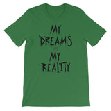 My Dreams My Reality Unisex short sleeve t-shirt