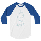 Do What You Love 3/4 sleeve raglan shirt