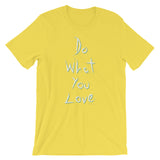 Do What You Love Unisex short sleeve t-shirt