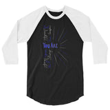 You Are 3/4 sleeve raglan shirt