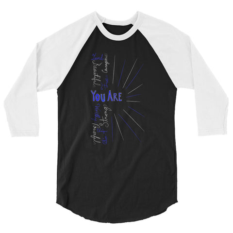 You Are 3/4 sleeve raglan shirt