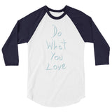 Do What You Love 3/4 sleeve raglan shirt