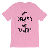 My Dreams My Reality Unisex short sleeve t-shirt